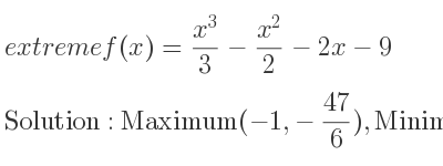 The extreme f(x)=(x^3)/3-(x^2)/2-2x-9 is Maximum(-1,-47/6),Minimum(2,-37/3)
